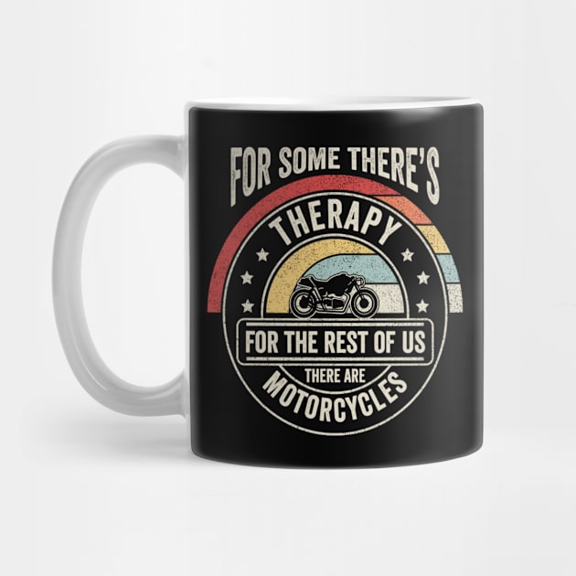 For Some There's Therapy For The Rest Of Us There Are Motorcycles Vintage Retro Ride Biker Dad Grandpa Husband Father's Day Gift by SomeRays